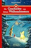 Die Geschichte vom kleinen Weihnachtsstern: Ein Adventsabenteuer in 24 1/2 Kapiteln - Zum Vorlesen und Lesen im Advent oder an Weihnachten