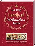 Das große Landlust-Weihnachtsbuch: Mit vielen Bastel- und Dekoideen, leckeren Rezepten und stimmungsvollen Liedern und Gedichten. Das Rundum-Sorglos-Paket für schöne Weihnachten zuhause.